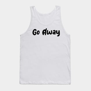 Go Away Tank Top